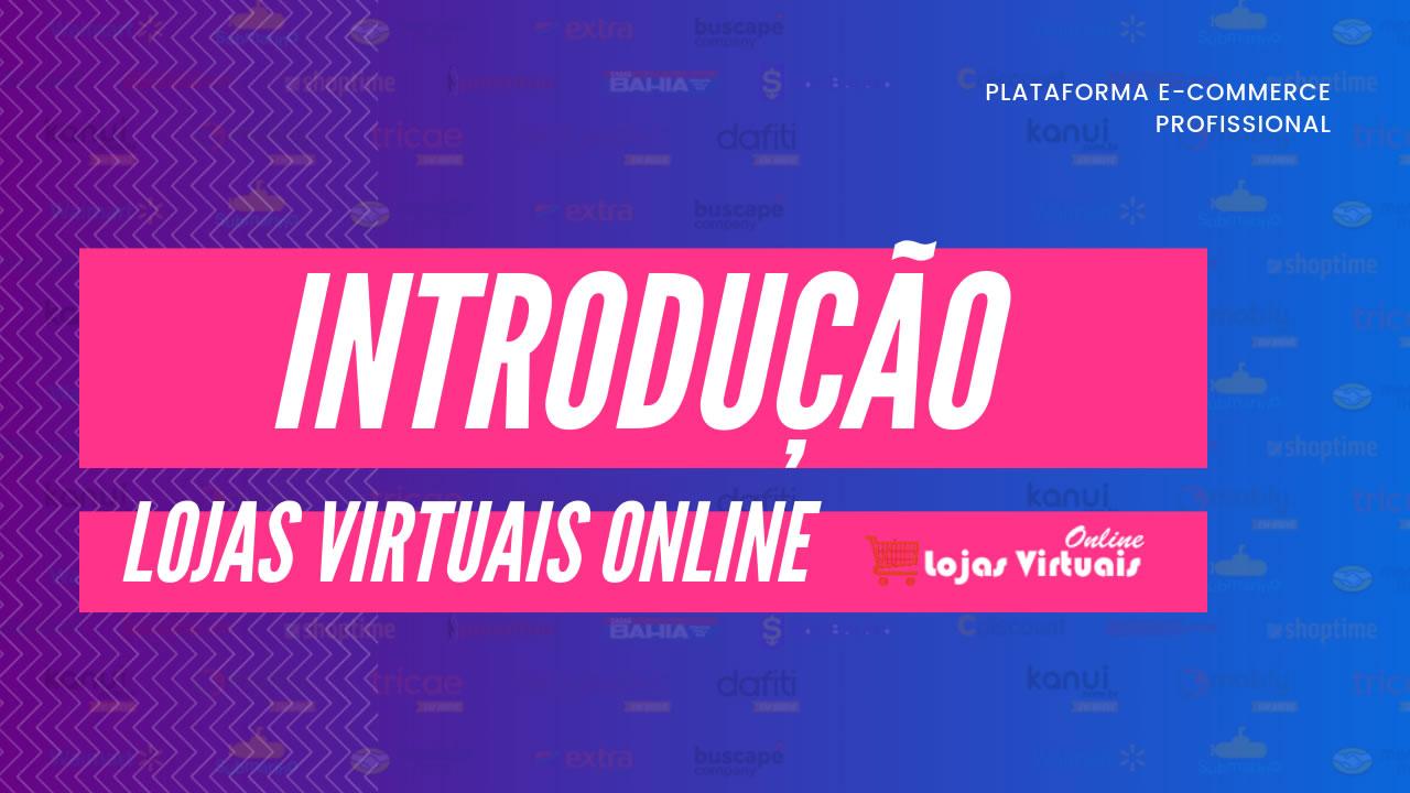 Vídeo Tutorial Academia 1 Itrodução Platforma Lojas Virtuais Online
